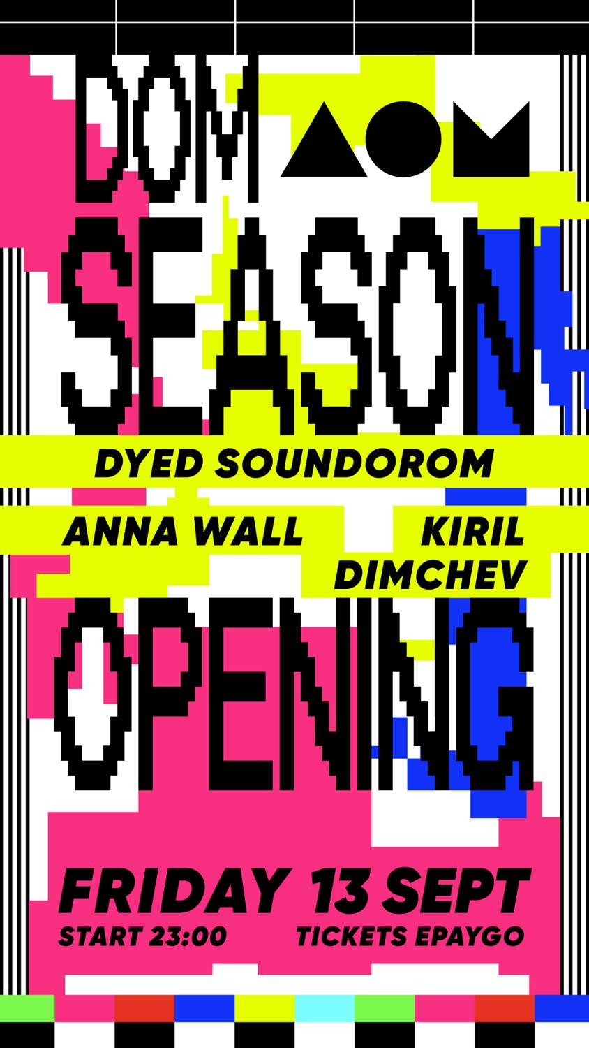 Dom Season Opening With Dyed Soundorom, Anna Wall And Kiril Dimchev