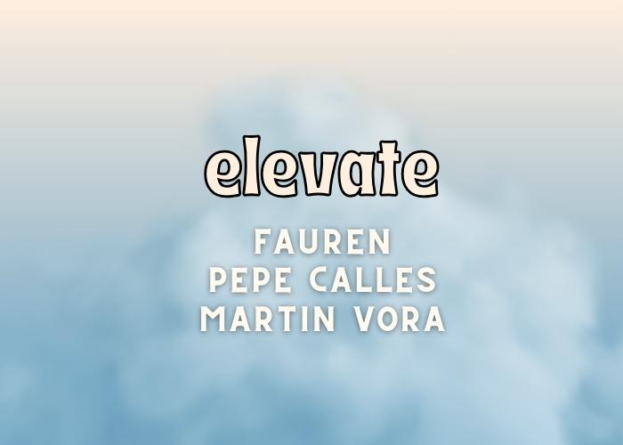 Elevate At Tapestry Patio: Martin Vora,Pepe Calles, Fauren (Day Event)