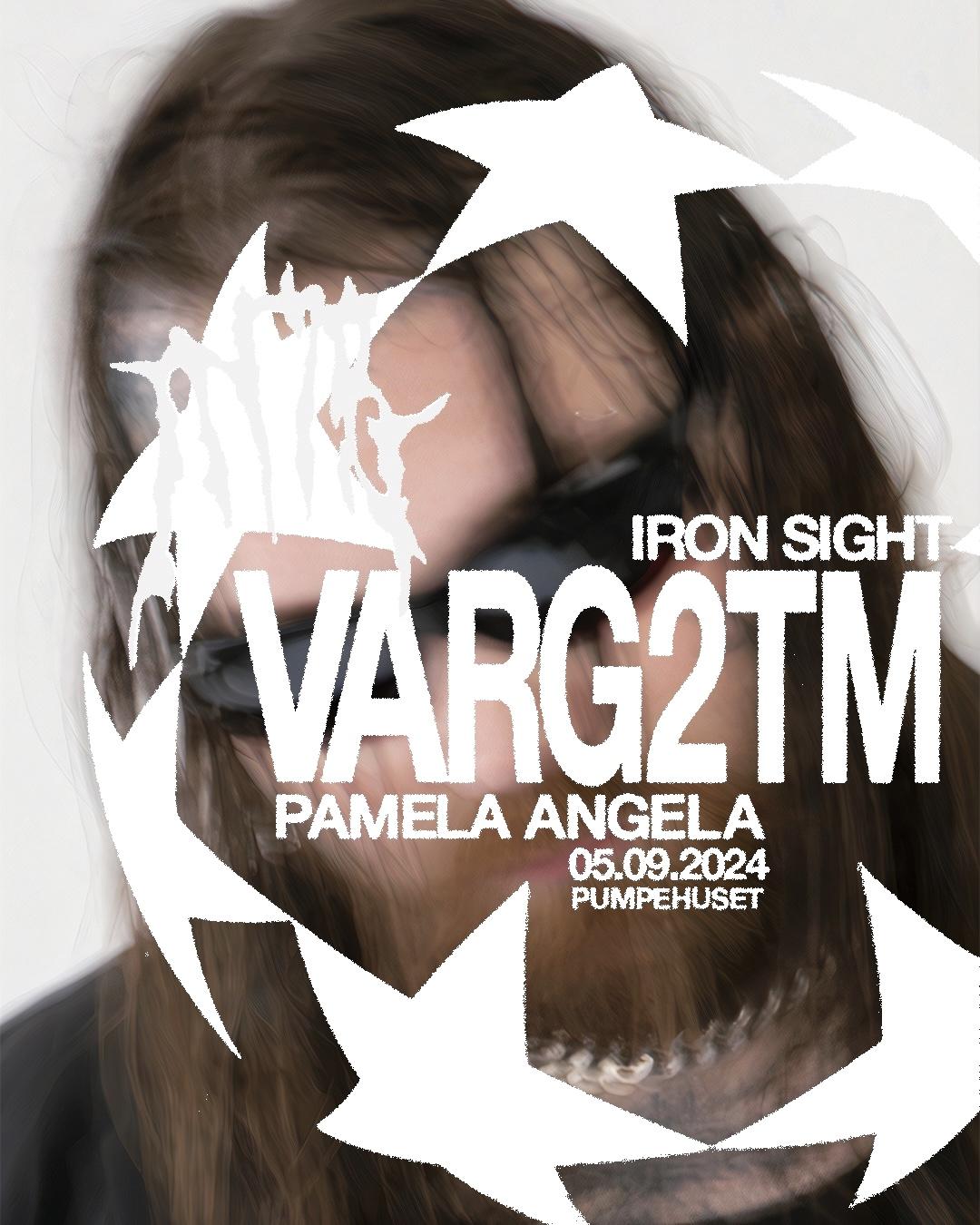 Varg2Tm + Iron Sight + Pamela Angela