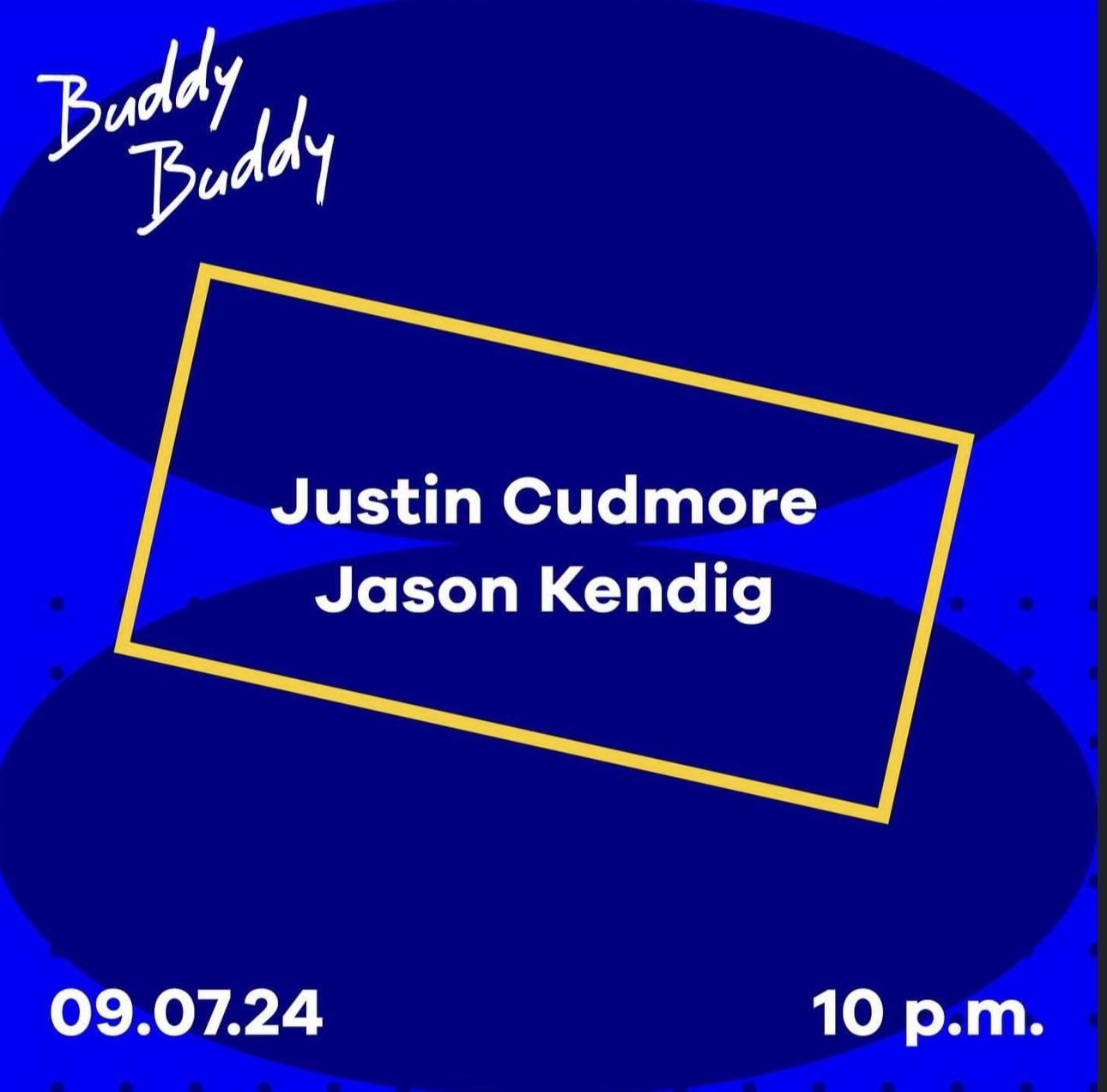 Buddy Buddy: Justin Cudmore & Jason Kendig