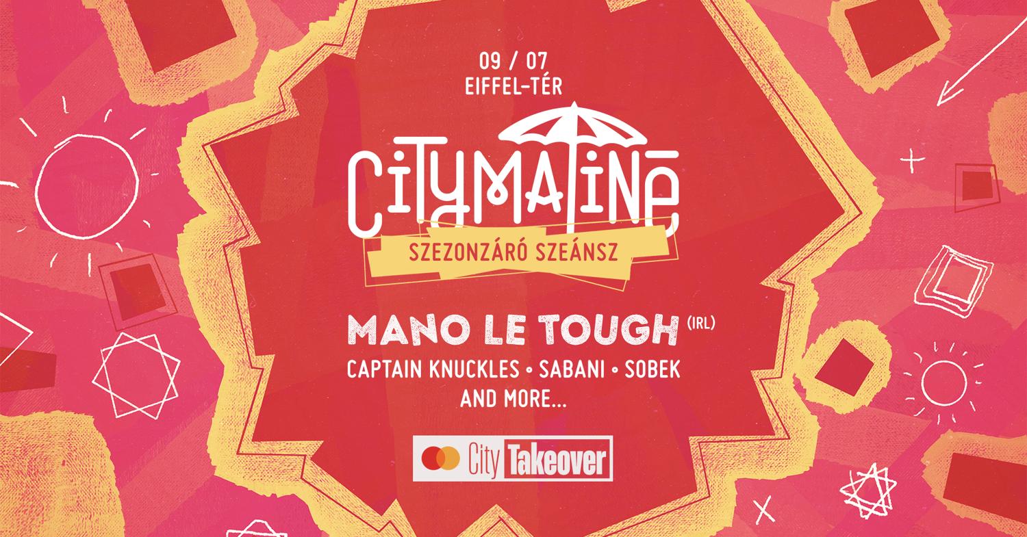 Citymatiné - Szezonzáró Szeánsz X Mastercard City Takeover W/ Mano Le Tough