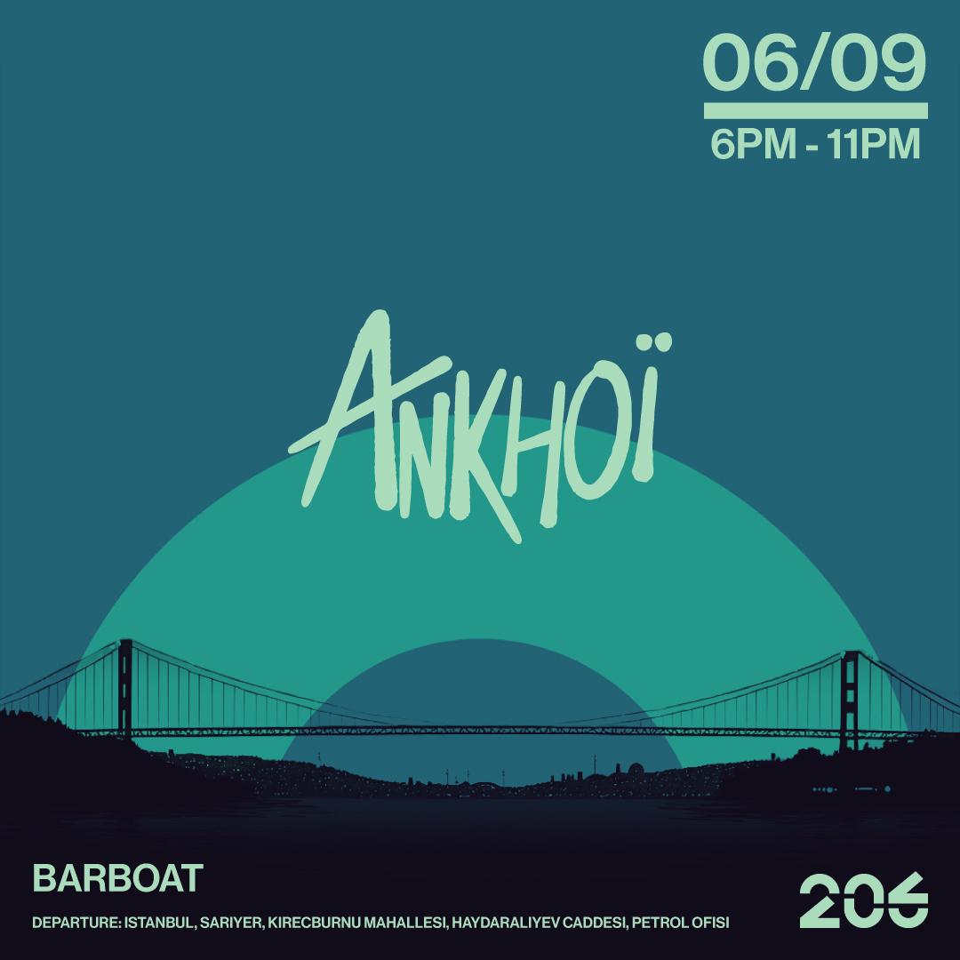 206 Presents: Ankhoï At The Bosphorus