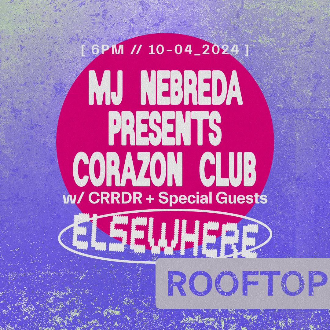 Mj Nebreda Presents Corazón Club With Crrdr + Special Guests