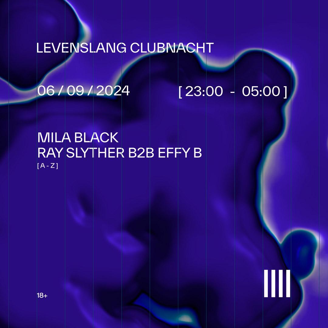 Levenslang Clubnacht With Mila Black - Ray Slyther B2B Effy B