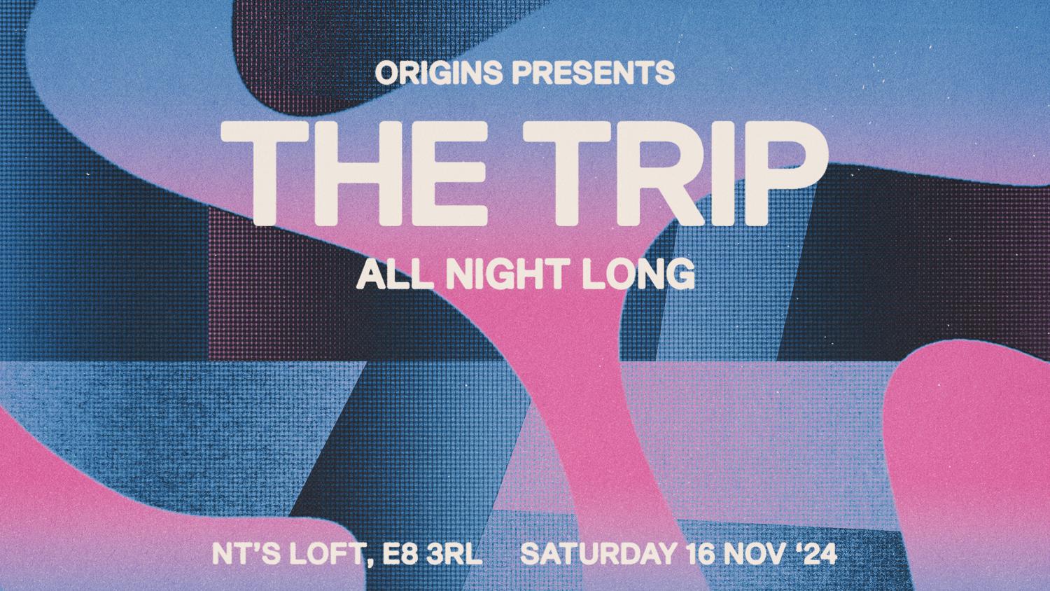 Origins: The Trip (All Night Long)