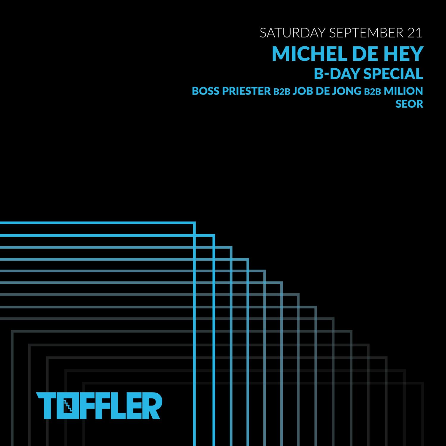 Toffler Presents Michel De Hey // B-Day Special