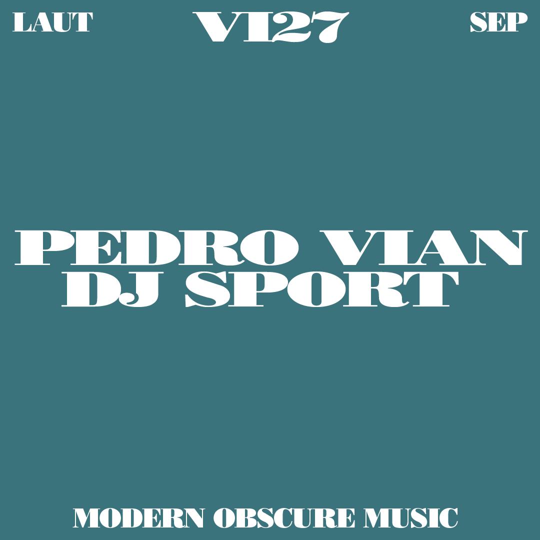 Modern Obscure Music Presents: Pedro Vian & Dj Sport