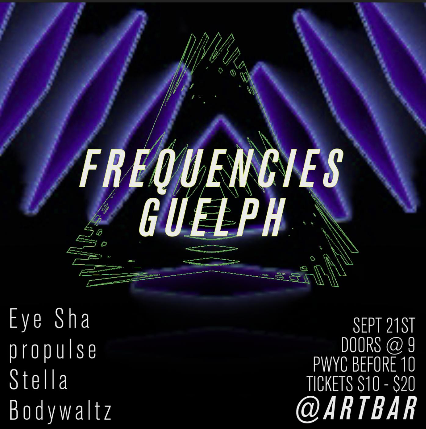 Frequencies Guelph: Eye Sha, Propulse, Stella & Bodywaltz