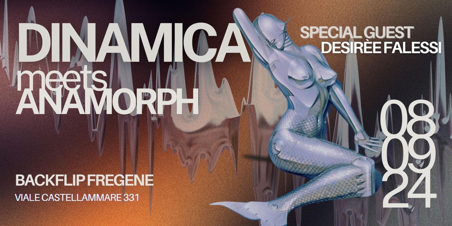 08.09 Dinamica + Anamorph Pres. Desirée Falessi