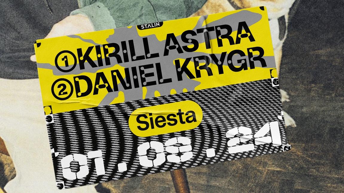 Siesta W/ Kirill Astra + Daniel Krygr