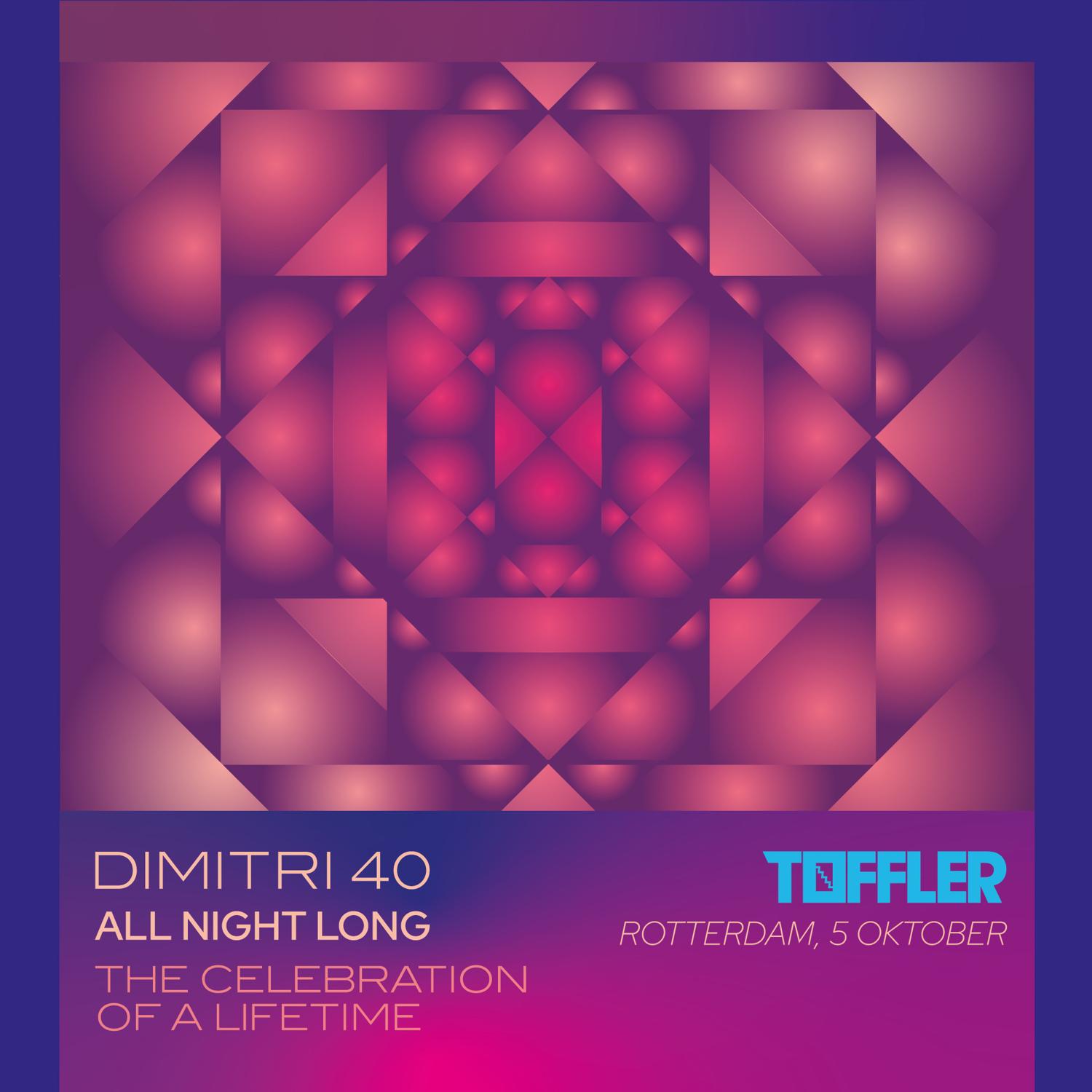 Toffler Presents Dimitri 40 // The Celebration Of A Lifetime