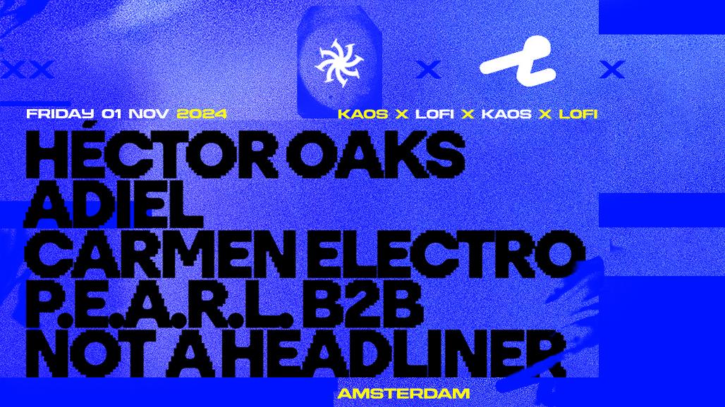 Kaos With Héctor Oaks, Adiel, Carmen Electro, P.E.A.R.L. & Not A Headliner