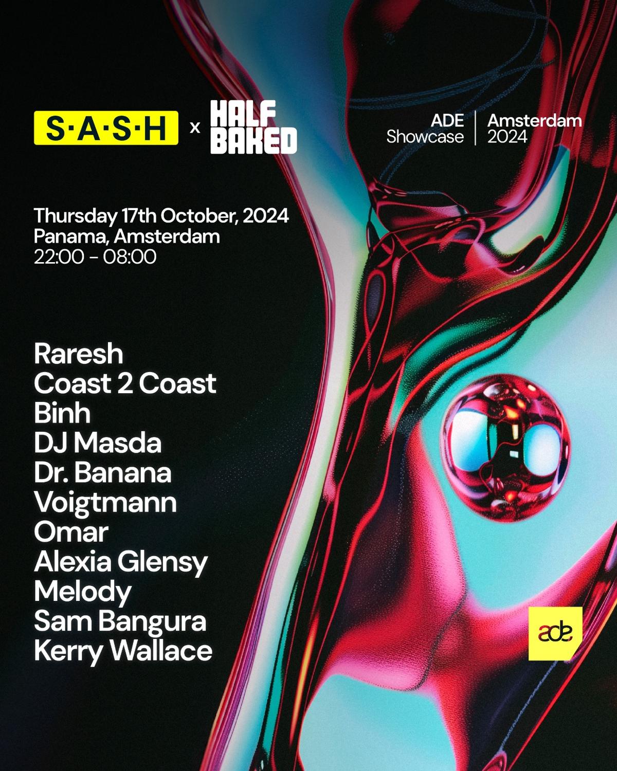 ★ S.A.S.H X Half Baked ★ Ade ★ Raresh, Coast 2 Coast, Dj Masda, Dr. Banana + Many More ★