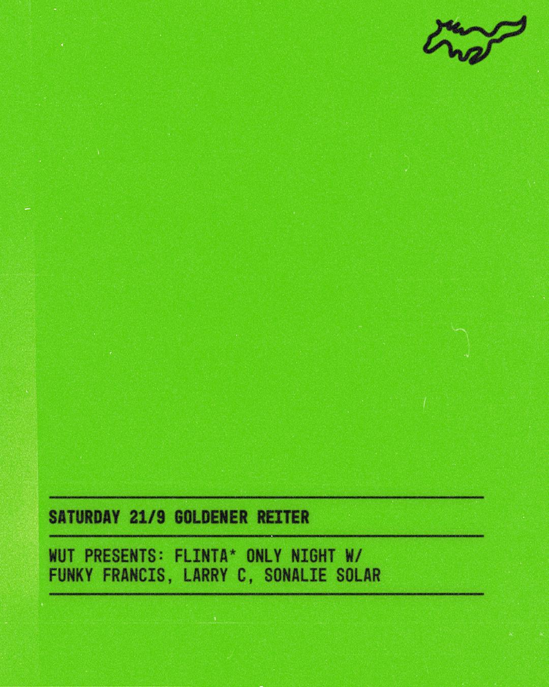 Wut Presents Flinta* Only Night With Funky Francis, Larry C, Sonalie Solar