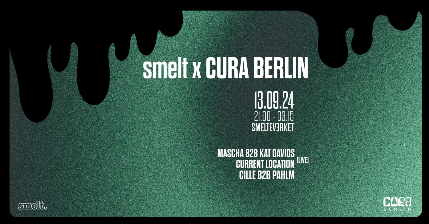 Smelt X Cura Berlin