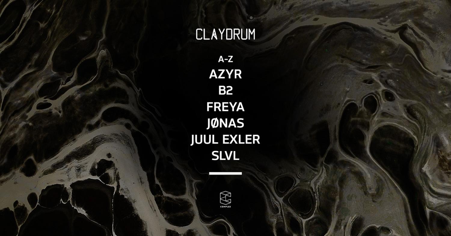 Claydrum Presents Azyr / B2 / Hush & Sleep / Juul Exler / Freya / Jønas