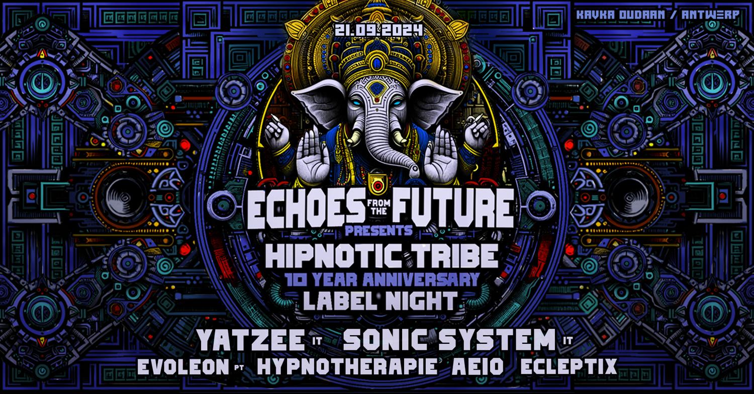 Echoes From The Future Presents Special Edition Hipnotic Tribe Label Night