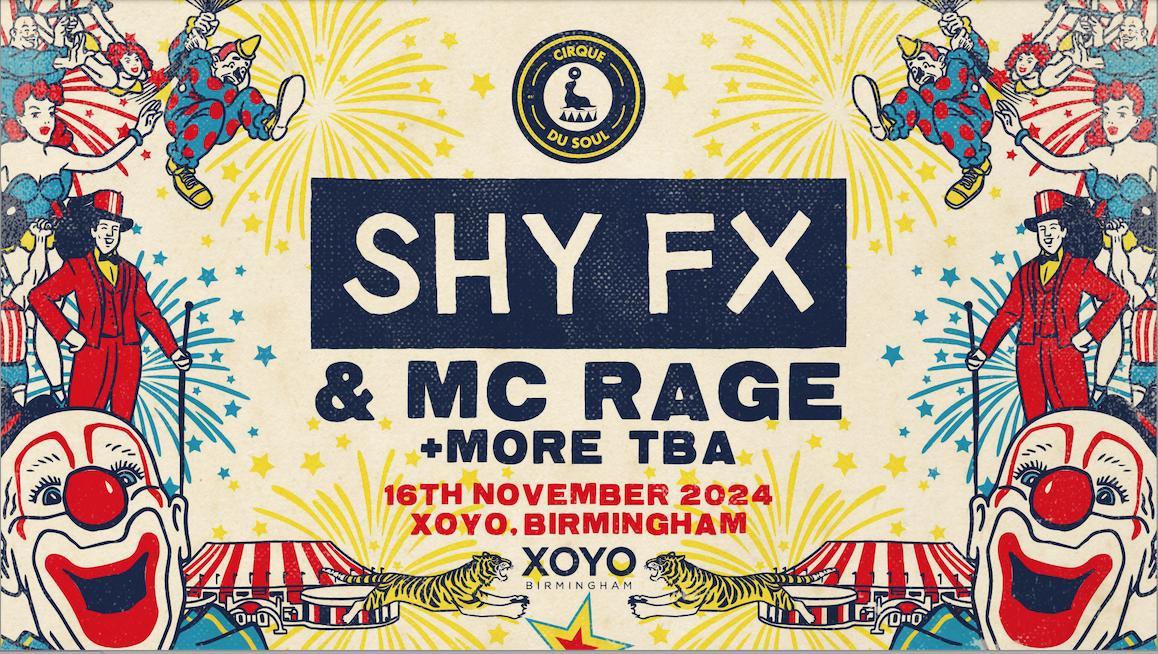 Cirque Du Soul: Birmingham // Opening Party // Shy Fx & Mc Rage