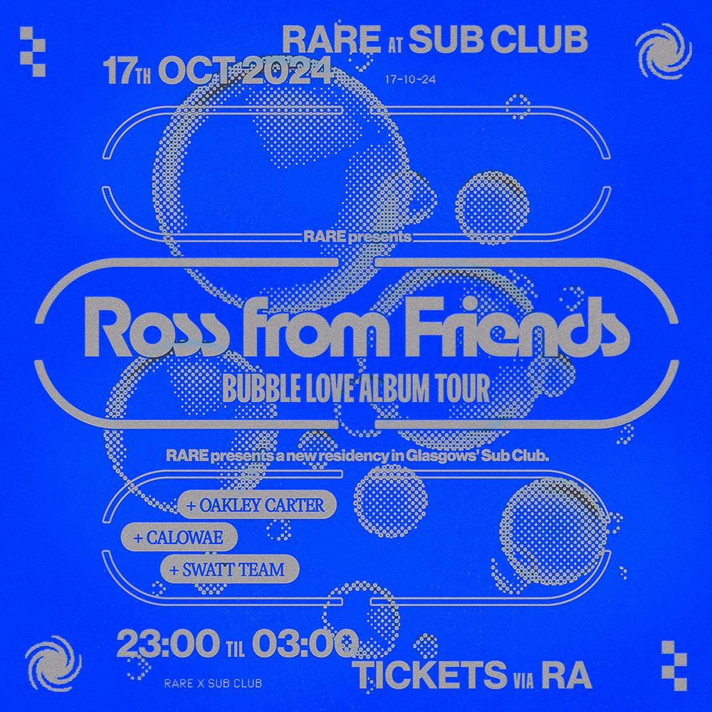 Rare Club // Ross From Friends Presents Bubble Love