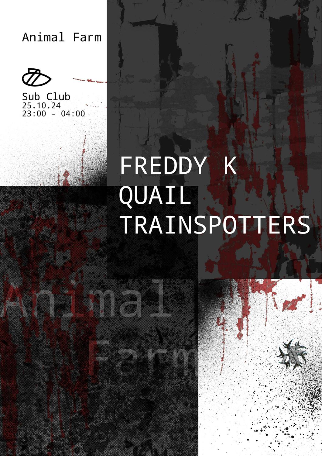 Animal Farm - Freddy K + Quail + Trainspotters