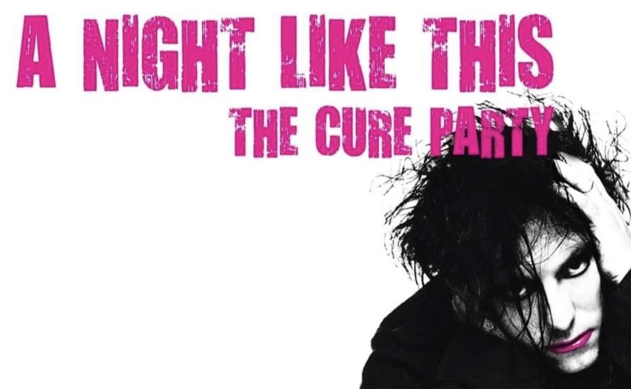 A Night Like This- The Cure Party