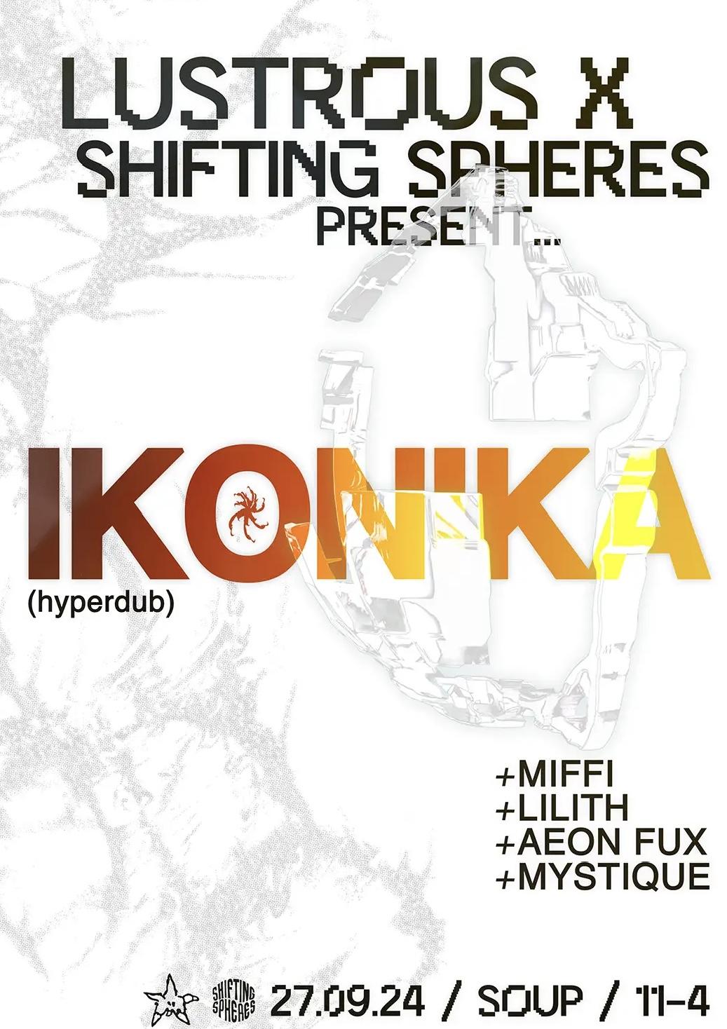 Lustrous X Shifting Spheres Present: Ikonika