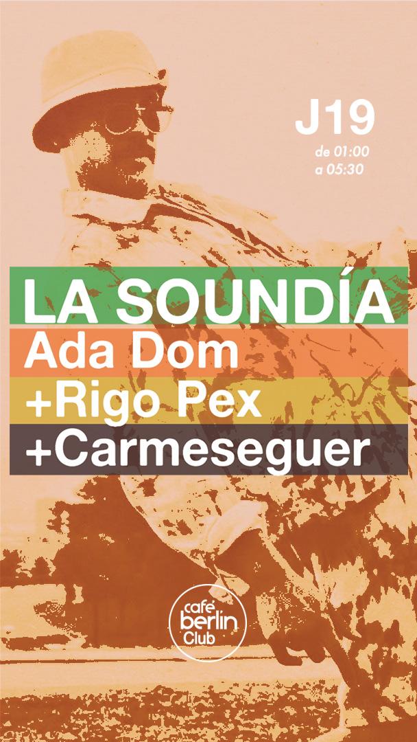 La Soundía · Ada Dom + Rigo Pex + Carmeseguer