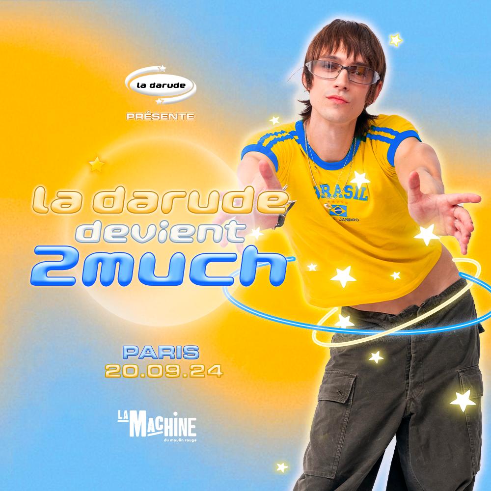 La Darude Devient 2Much