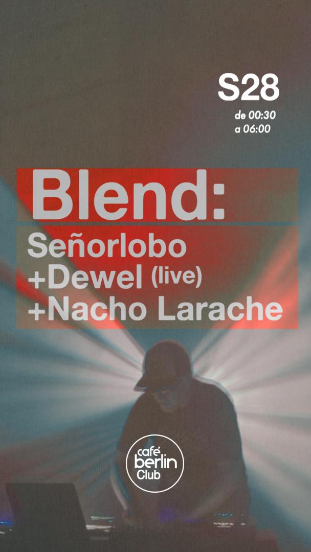 Blend · Señorlobo + Dewel + Nacho Larache