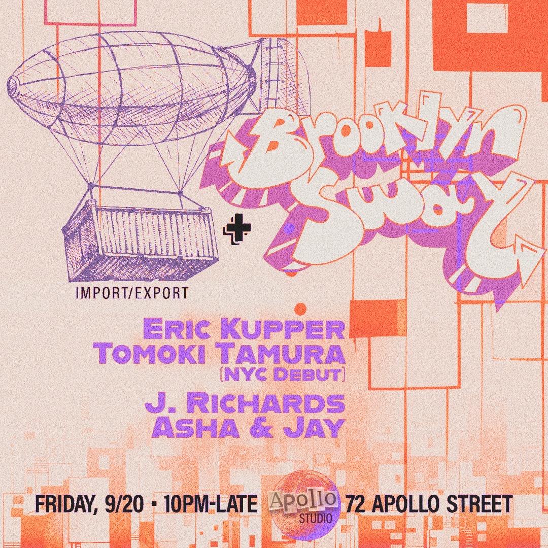 Brooklyn Sway X Import/Export Presents Eric Kupper, Tomoki Tamura, J. Richards, Asha & Jay