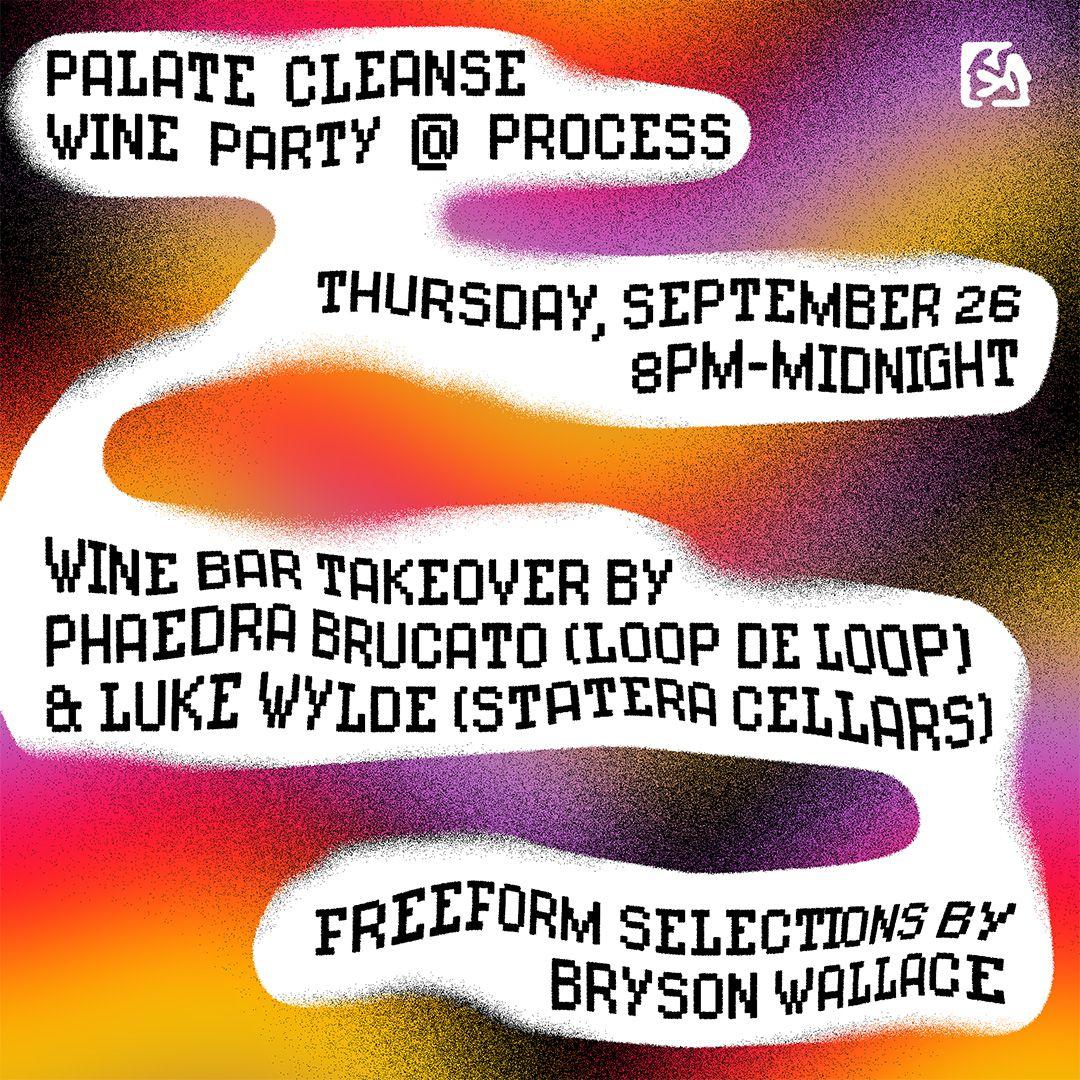 Palate Cleanse Wine Party Feat. Dj Bryson Wallace & Winemakers Phaedra Brucato And Luke Wylde