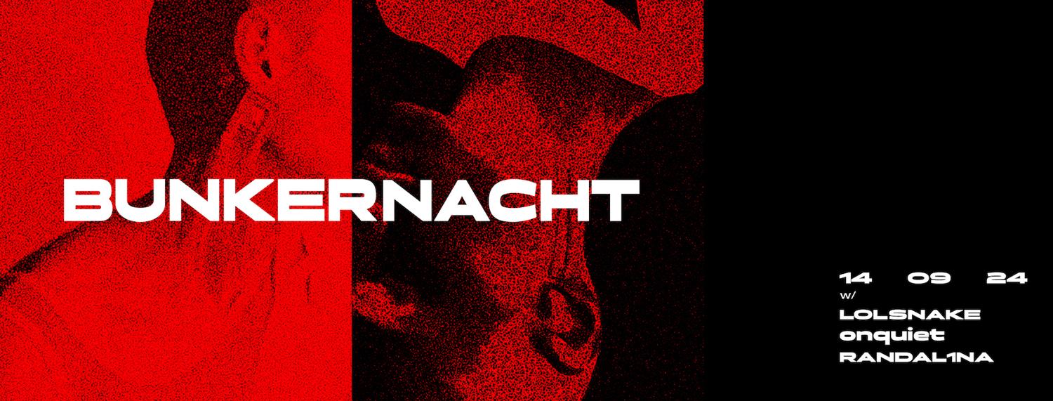 Bunkernacht With Lolsnake, Onquiet & Randal1Na