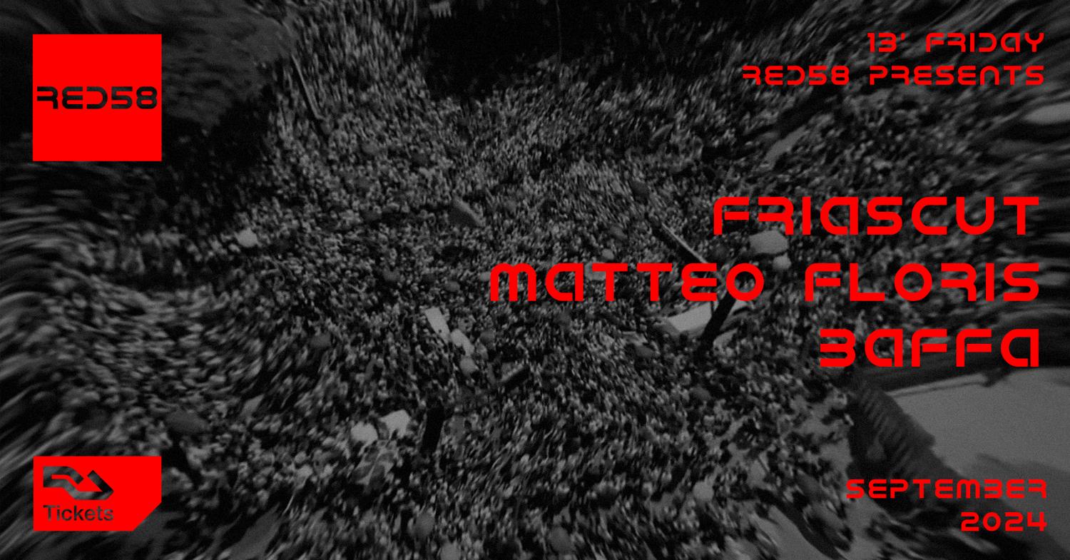 Red58 Presents Friascut, Matteo Floris & Baffa