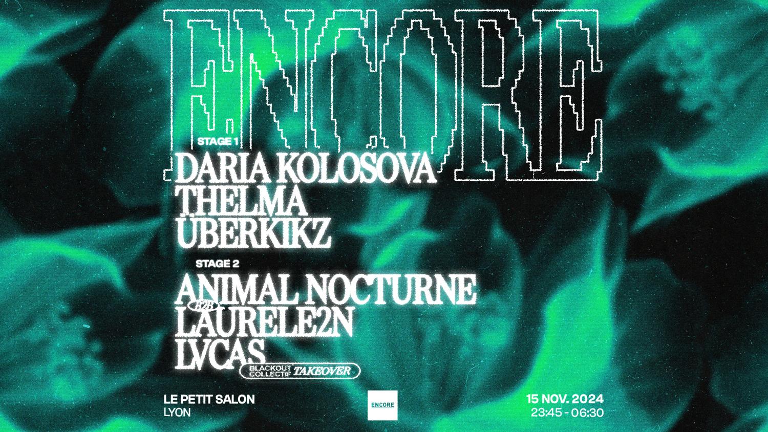 Encore: Daria Kolosova, Thelma, Überkikz, Blackout Collectif