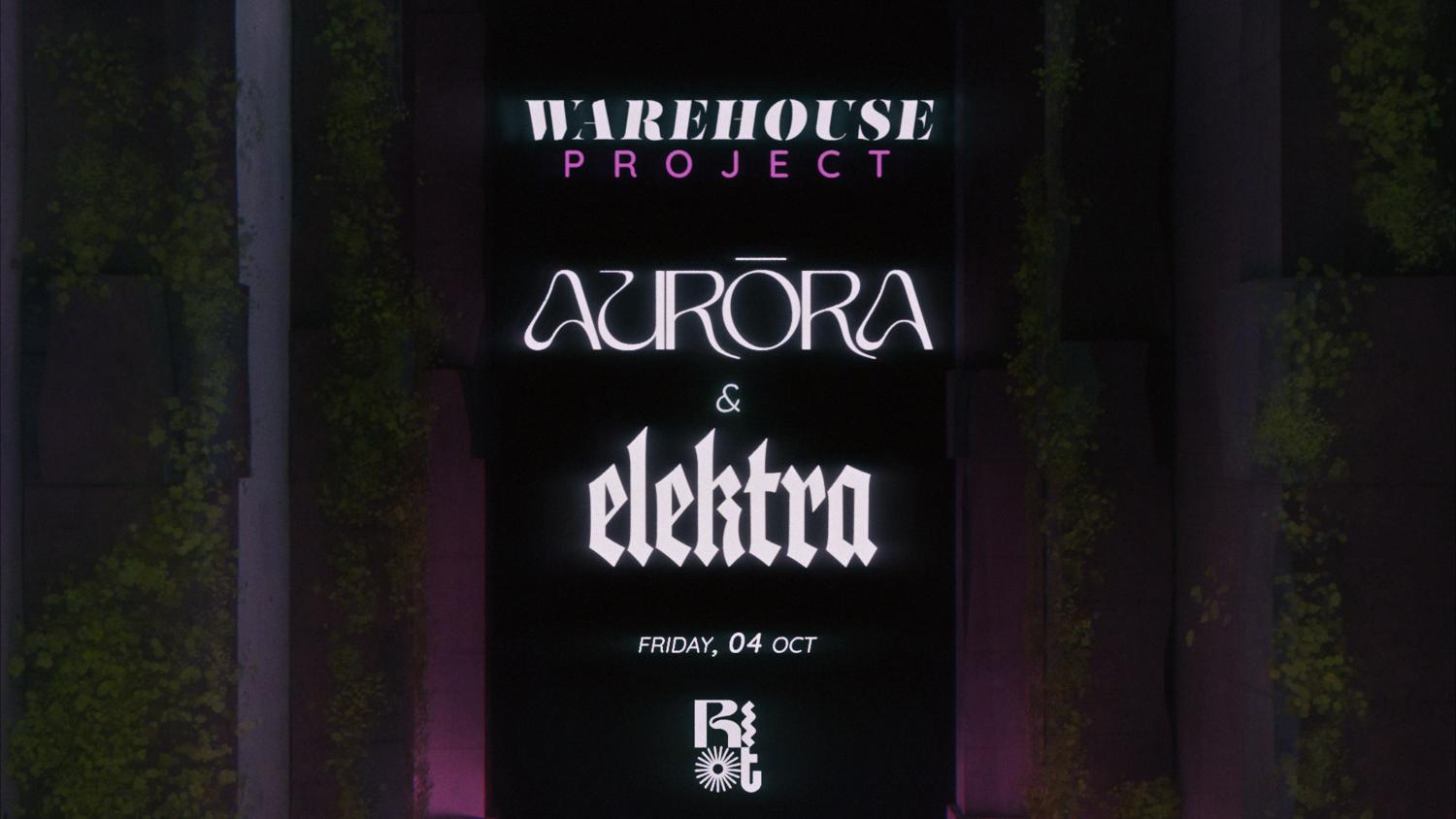 Warehouse Project Pt.Ii Riot X Elektra X Aurora