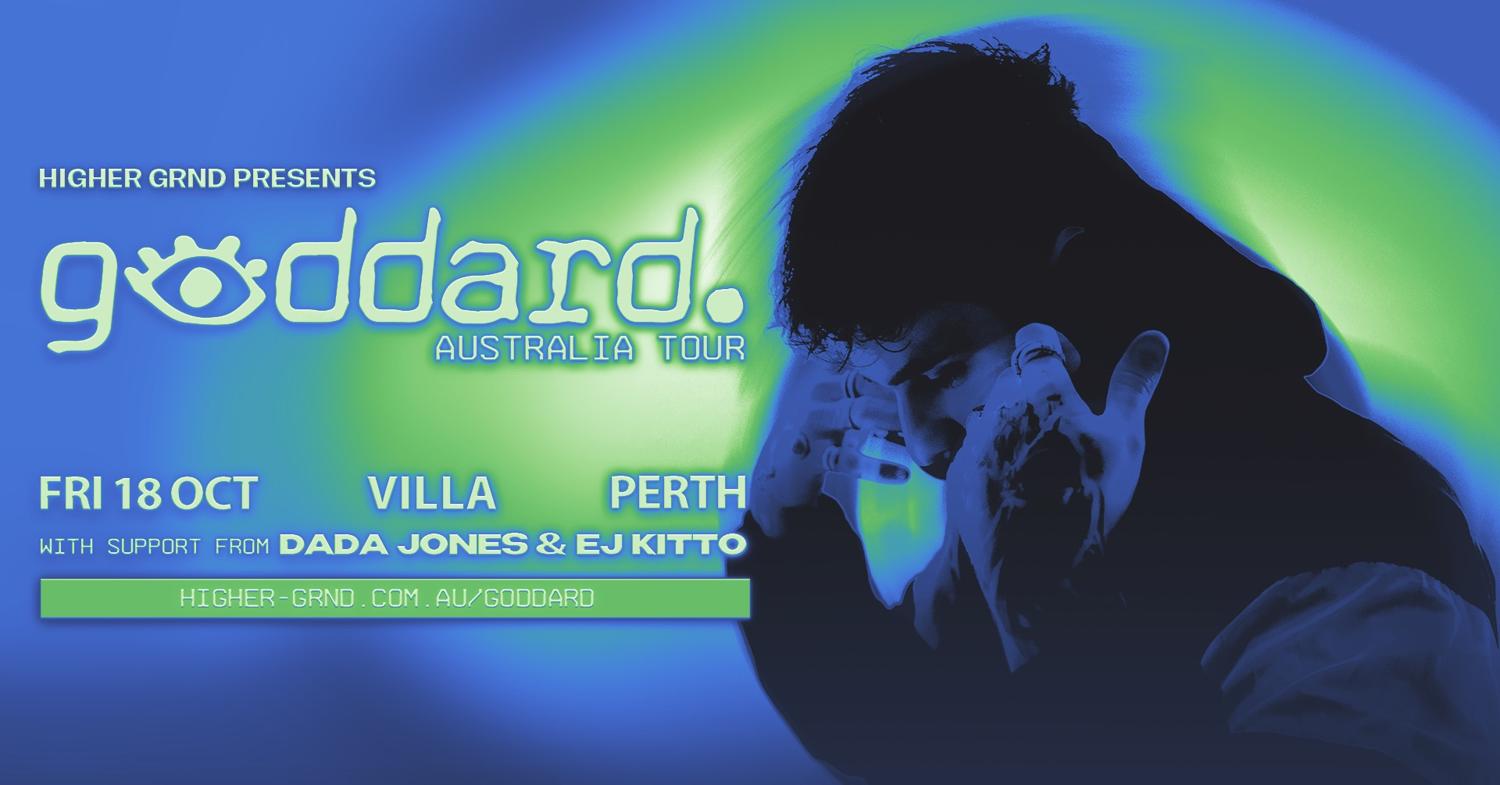 Higher Grnd Presents: Goddard. (Perth)