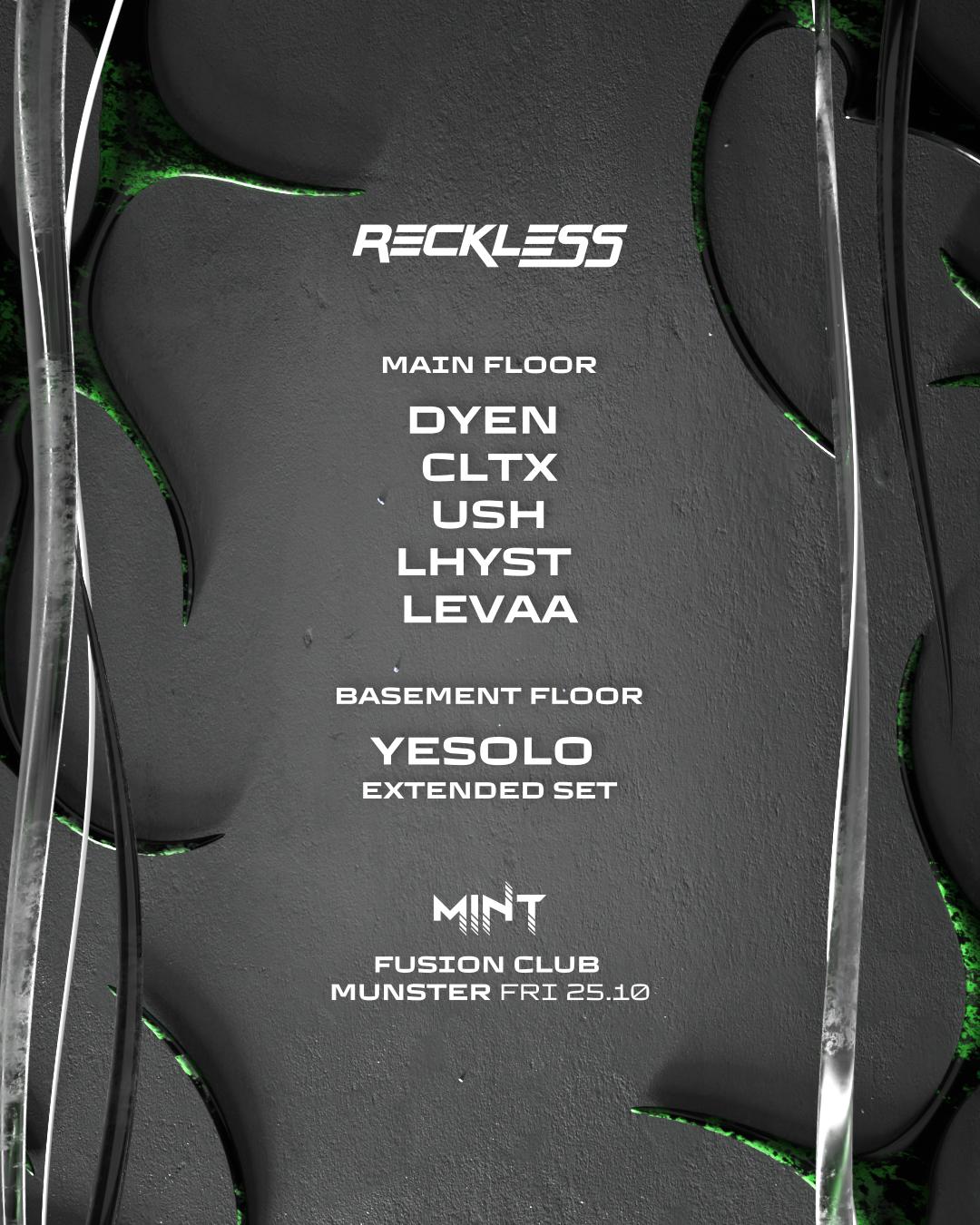 Reckless X Mint Pres. Dyen, Cltx, Ush