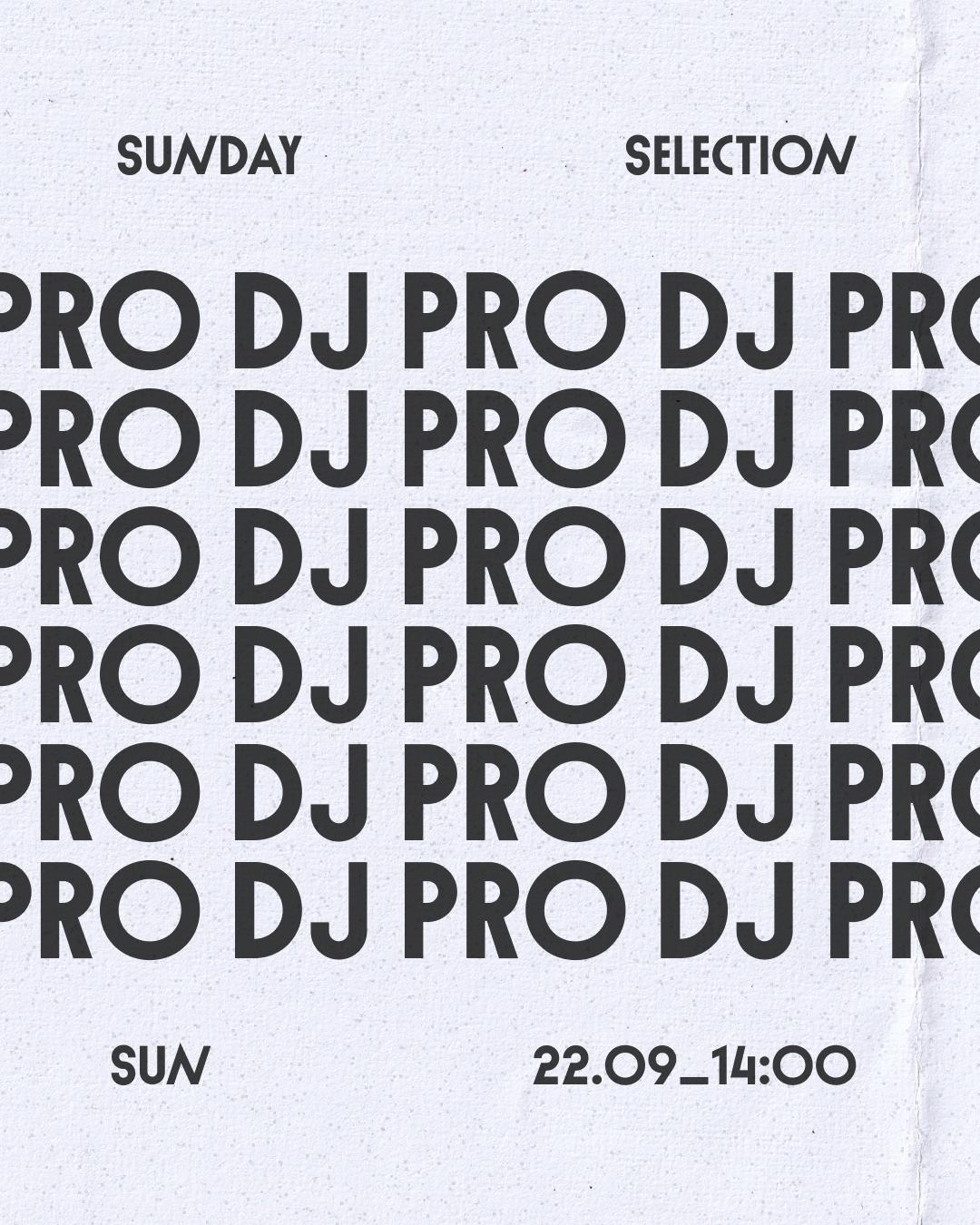 Sunday Selection: Dj Pro