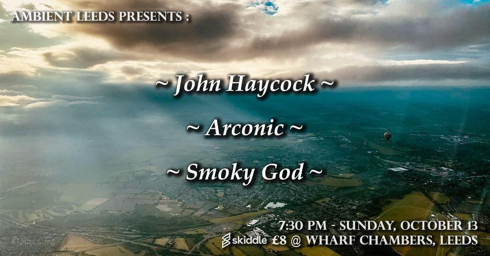 Ambient Leeds: John Haycock // Arconic // The Smoky God