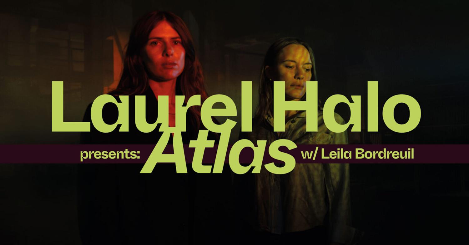 Laurel Halo Presents Atlas With Leila Bordreuil + Support Tba