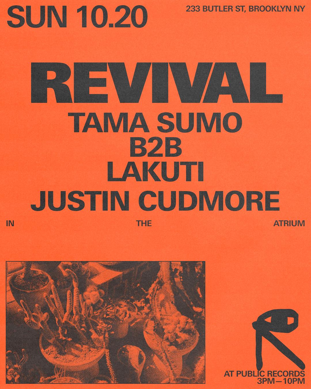 Revival In The Atrium: Tama Sumo B2B Lakuti + Justin Cudmore