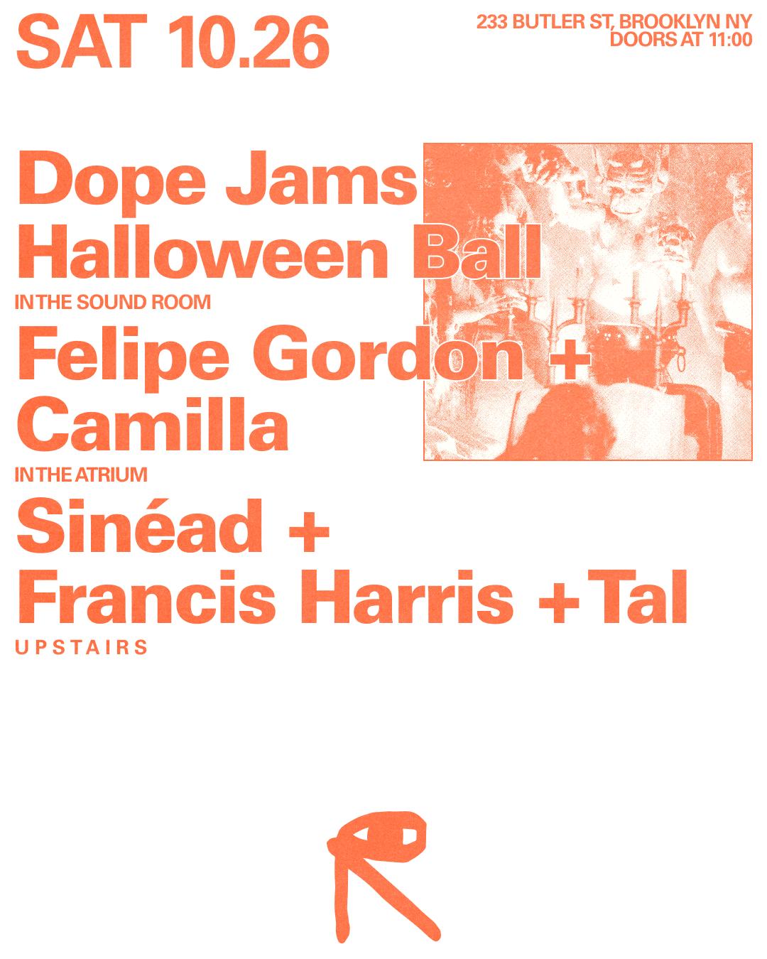 Dope Jams Halloween Ball / Felipe Gordon + Camilla / Sinéad + Francis Harris + Tal