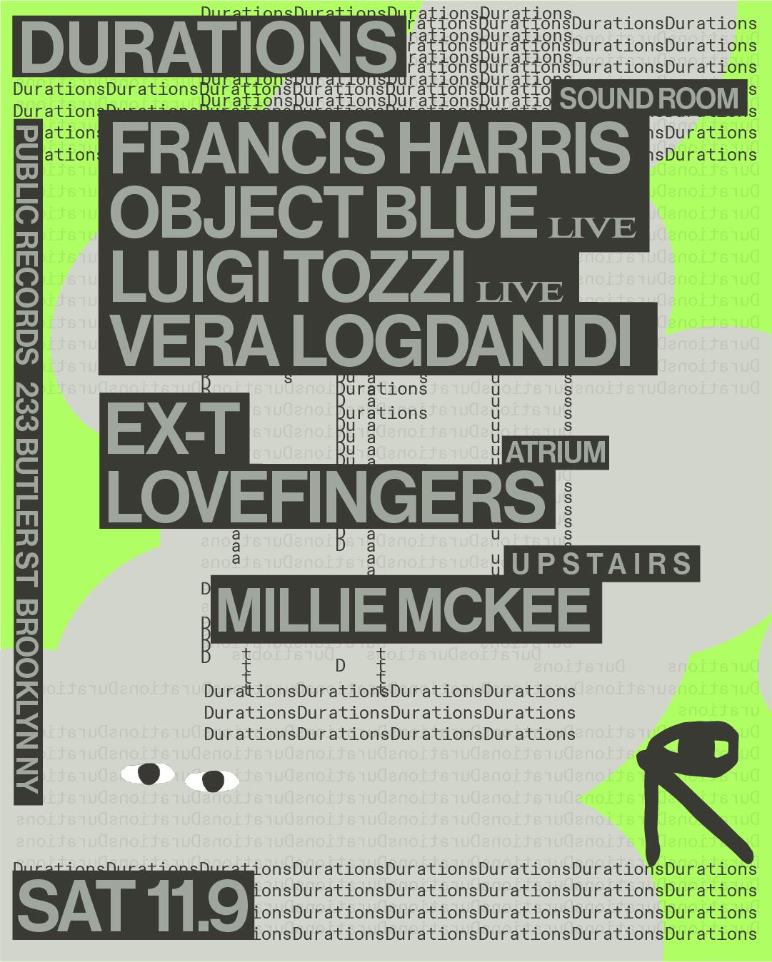 Durations: Luigi Tozzi + Object Blue + Vera L + Francis H / Ex-T + Lovefingers / Millie Mckee