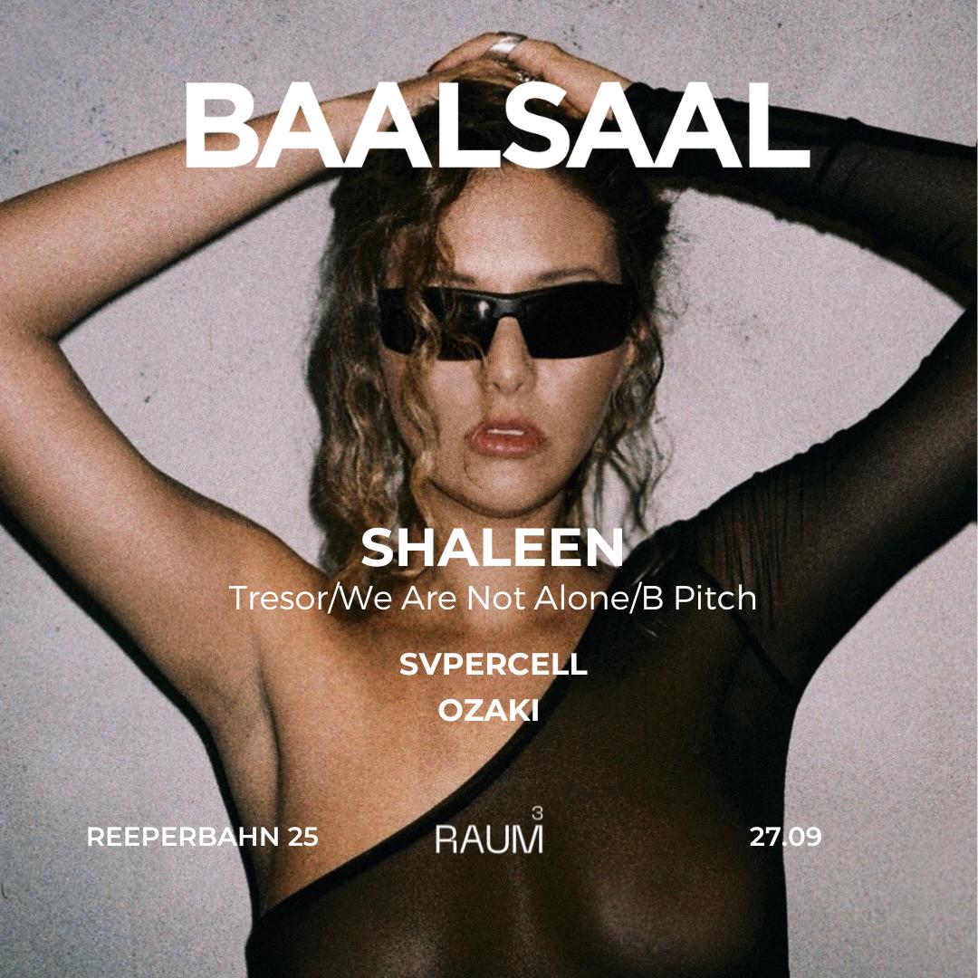 Baalsaal Present Shaleen (Tresor/We Are Not Alone/B Pitch)