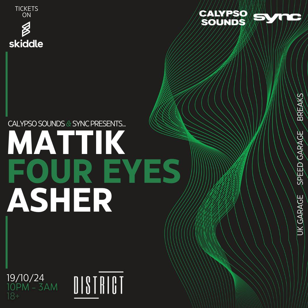 Calypso Sounds X Sync Presents: Mattik + Four Eyes + Asher