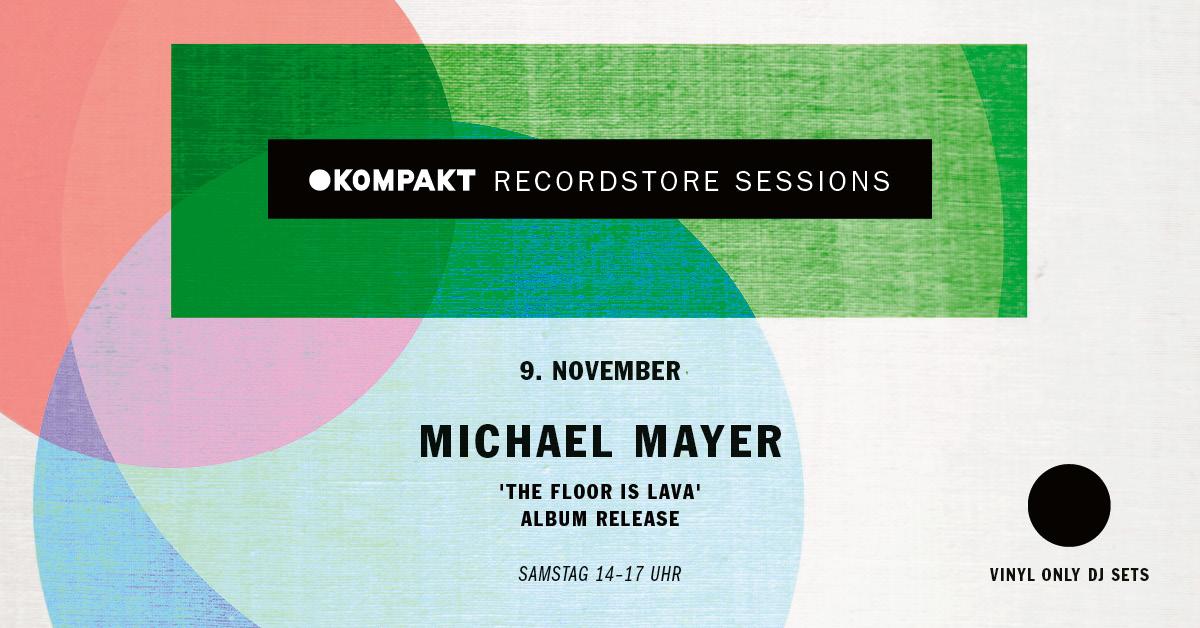 Kompakt Recordstore Session With Michael Mayer ('The Floor Is Lava' Album Release)