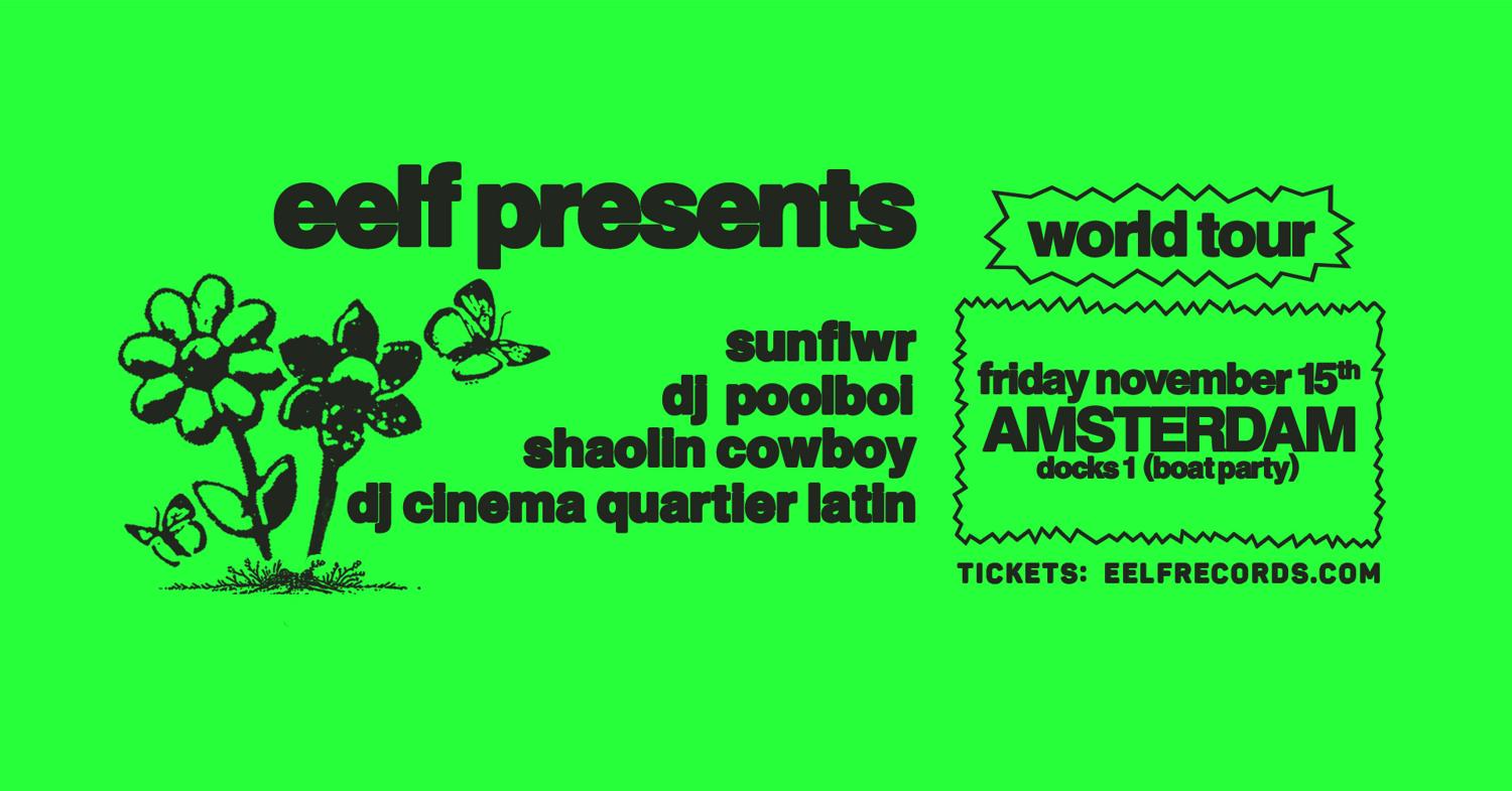 Eelf Presents: Sunflwr, Shaolin Cowboy, Dj Poolboi, Dj Cinema Quartier Latin - Boat Party