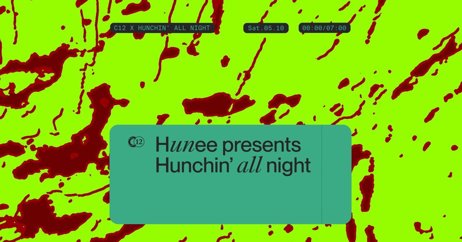 C12 X Hunee Presents Hunchin' All Night