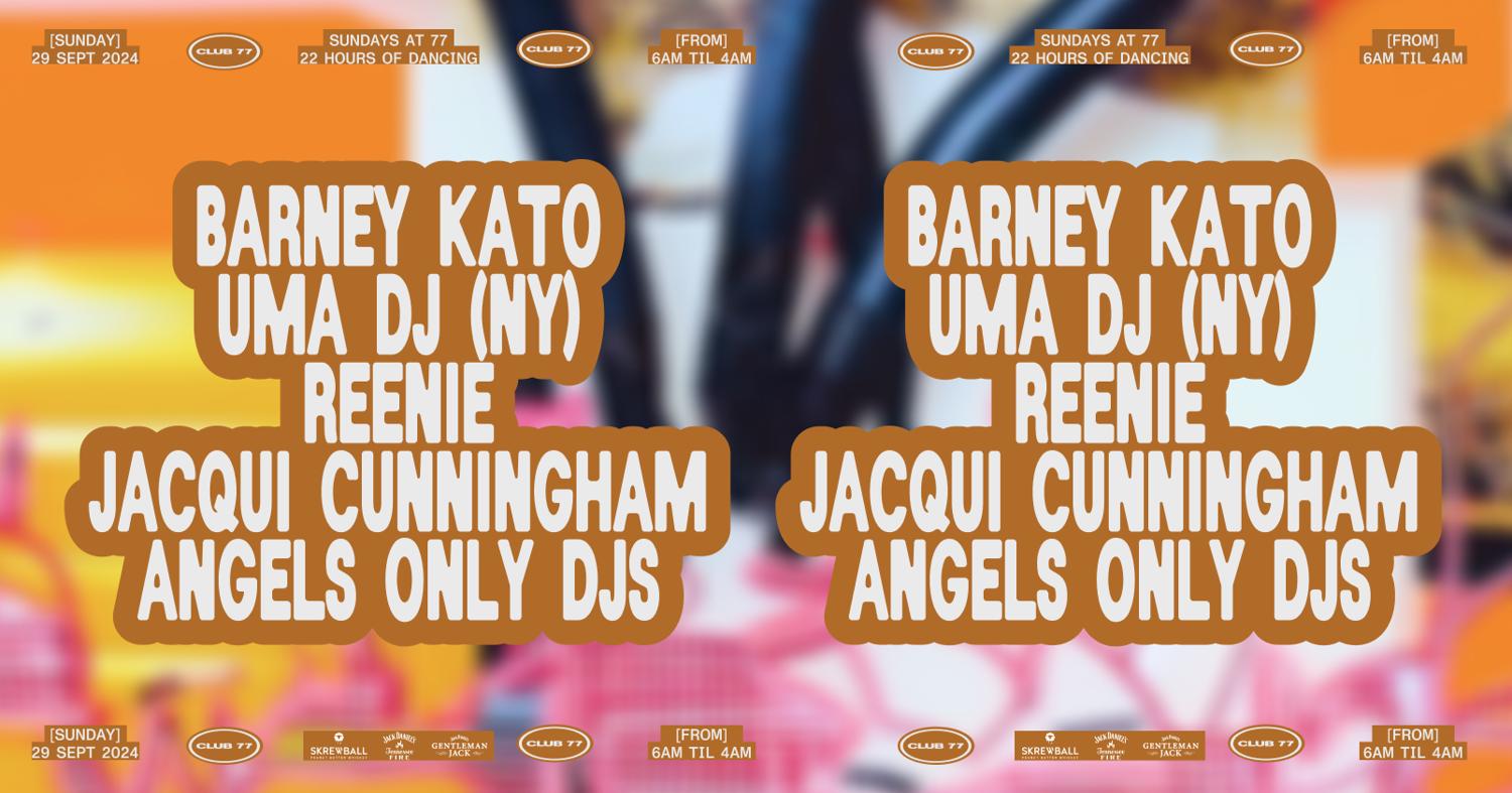 Sundays At 77 (22 Hour Party): Barney Kato, Uma Dj (Ny), Reenie, Jacqui Cunningham