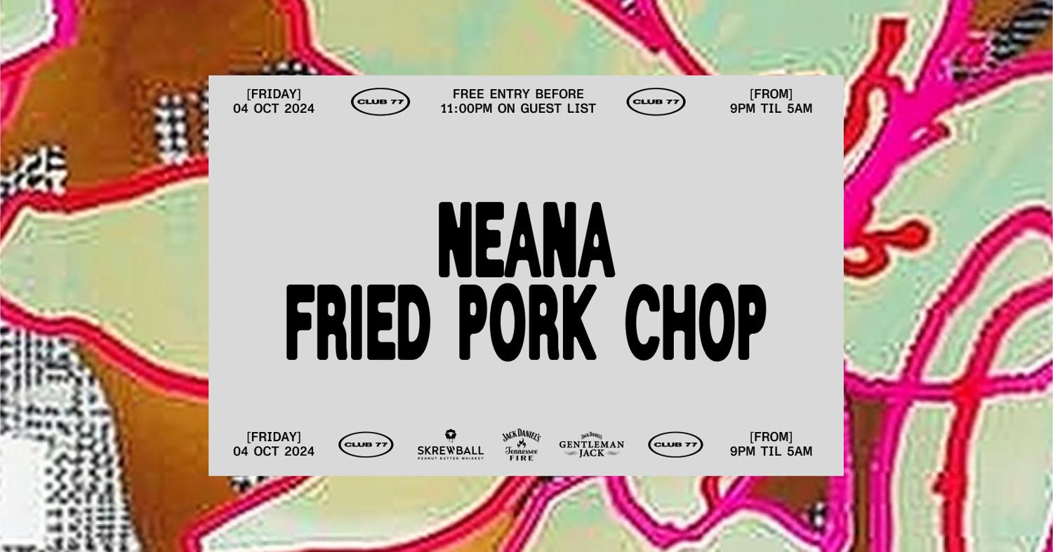 Fridays At 77: Neana, Fried Pork Chop